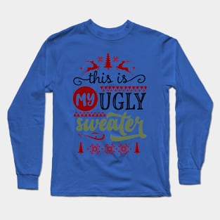 This is my ugly sweater Long Sleeve T-Shirt